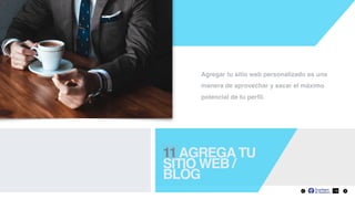 11AGREGATU
SITIO WEB /
BLOG
18
Agregar tu sitio web personalizado es una
manera de aprovechar y sacar el máximo
potencial de tu perﬁl.
 