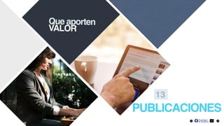 21
PUBLICACIONES
Que aporten
VALOR
13
 