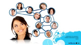 CONOCIDOS DE LA ESCUELA.
FORMAR CONEXIONES DE GRAN
VALOR
9
 