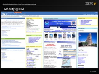 © 2010 IBM
Mobile Business – Zukunft der Informationstechnologie
Mobility @IBM
 