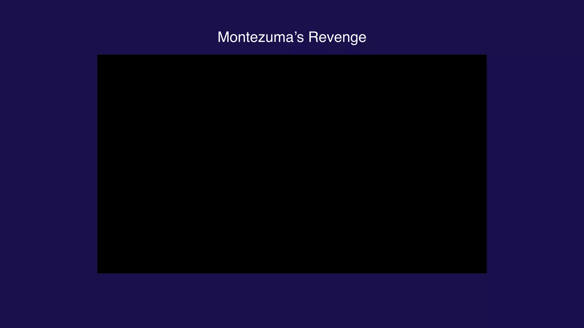 Montezuma’s Revenge
 