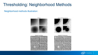 Neighborhood methods illustration:
Thresholding: Neighborhood Methods
 