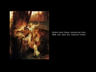 Herbert James Draper:  Lamento por Ícaro , 1898, óleo sobre tela. Colección Privada. 