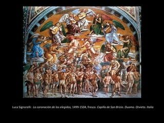 Luca Signorelli:  La coronación de los elegidos,  1499-1504, fresco . Capilla de San Brizio. Duomo. Orvieto. Italia 