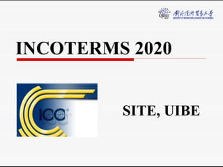 INCOTERMS 2020
SITE, UIBE
 