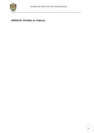 21
INFORME DE PRACTICAS PRE PROFESIONALES
ANEXO 01: Pérdidas en Tuberías.
 