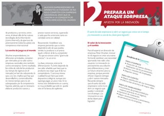4 crecemype.pe
Muchos emprendedores de
diferentes actividades ya no
solo compiten con empresas
nacionales, sino que se
lanzan a la conquista de
otros mercados del mundo.
de productos y servicios; entre
otros, el desarrollo de las nuevas
tecnologías de la información
(como Internet) y la apertura de
prácticamente todos los países a la
competencia internacional.
La cancha de juego es el mundo
Muchos emprendedores, en
diferentes actividades, compiten
por mercados ya no solo contra
empresas nacionales sino también
contra extranjeras. Como resultado,
los ciclos de vida de los productos
(su tiempo de vigencia en el
mercado) se han ido reduciendo, lo
que, a su vez, implica que hay que
desarrollarlos y comercializarlos
en menos tiempo para no ser
sobrepasados por la competencia.
Supone, además, que es necesario
elaborar productos nuevos y
prestar nuevos servicios, superando
a cada paso los anteriores tanto en
cantidad como en calidad.
Resumiendo: Establecer una
empresa pensando que su éxito
dependerá solo de que puedas
vender tu producto a un precio
igual o inferior al de tu competidor
—lo que se conoce como “guerra de
precios”— es un error.
La clave, entonces, está en la
diferenciación. Tu éxito depende de
ese valor añadido que hace que tu
producto sea mejor que el de tus
competidores. Y será esa misma
cualidad la que hará que estén
dispuestos a elegirte, aunque eso
suponga pagar un poco más. Si no
tomas esto debidamente en cuenta,
es muy probable que solo te quede
sitio en la banca de suplentes.
Apuesta por la innovación
El sueño de todo empresario es abrir un negocio que crezca con el tiempo.
¡La innovación es una de las claves para lograrlo!
El valor de la innovación
y el cambio
Para el experto en dirección de
empresas Peter Drucker, innovar
en el negocio es crear una nueva
forma de satisfacer una necesidad
aportando más valor a los
usuarios. La innovación es
precisamente una solución
para diferenciarse y crear
un futuro atractivo para tu
empresa, porque permite
ofrecer mayores ventajas
y abrir nuevos mercados.
Recuerda siempre
que el sueño de todo
empresario como tú es
abrir un negocio que
pueda ir creciendo
con el tiempo. ¡La
innovación es una
de las claves para
lograrlo!
Prepara un
ataque sorpresa
Beneficios de la innovaciónPara la empresa
•	Atracción de nuevos clientes y
fidelización de los ya existentes.
•	Menor rotación de empleados.
•	Mayores ventas.Para los clientes
•	Mayor satisfacción de sus necesidades.
•	Oferta más atractiva y de mayor valor.
Para los trabajadores
•	Incremento de productividad por
mejores prácticas en el negocio.
•	Aumento de motivación.
•	Mayor reconocimiento y sentimiento
	 de pertenencia a la empresa.
crecemype.pe 5
 