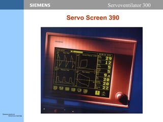Servoventilator 300
Servo Screen 390
 