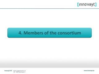 4. Members of the consortium
 