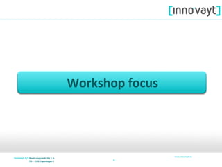 88
Workshop focus
 