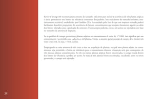 Revier e Young (10) recomendaram amostra de tamanho suficiente para incluir a ocorrência de três plantas atípicas
     e ainda permanecer nos limites de tolerância constantes dos padrões. Isso está dentro do tamanho mínimo, esta-
     tisticamente aceitável, estabelecido por Goulden (5) e é secundado pelo fato de que um inspetor treinado poderá
     facilmente descobrir proporções de ocorrência de fatores contaminantes que estejam claramente aquém ou além
     dos limites tolerados para a produção de sementes. Esses campos poderão, então, ser aceitos ou rejeitados com base
     no tamanho da amostra de inspeção.

     Se os padrões de campo permitirem plantas atípicas ou contaminantes à razão de 1/5.000, isto significa que um
     contaminante é permitido para cada cinco mil plantas. Então, a amostra para inspeção de campo deve incluir três
     vezes cinco mil, ou seja, 15 mil plantas.

     Empregando-se uma amostra de três vezes a área ou população de plantas, na qual uma planta atípica ou conta-
     minante seja permitida, o limite de tolerância para o contaminante durante a inspeção será, por conseguinte, de
     três plantas atípicas contaminantes. Se três ou menos plantas atípicas forem encontradas, o campo estará dentro
     dos limites de tolerância e poderá ser aceito. Se mais de três plantas forem encontradas, excedendo assim os níveis
     permitidos, o campo será rejeitado.




34
 