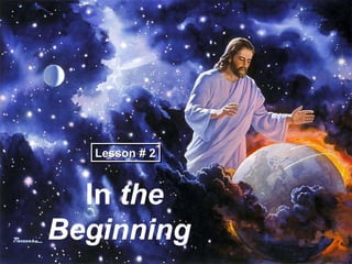 In  the Beginning Lesson # 2  
