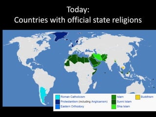 Today:
Countries with official state religions
 
