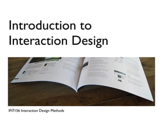 Introduction to
Interaction Design




IFI7156 Interaction Design Methods
 