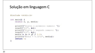 Solução em linguagem C
20
 