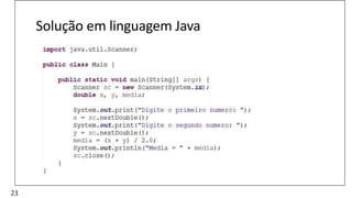 Solução em linguagem Java
23
 
