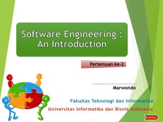 Marwondo
Fakultas Teknologi dan Informatika
Universitas Informatika dan Bisnis Indonesia
Engineering
Pertemuan ke-2
 
