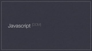 Javascript

[DOM]

 