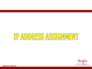 IP ADDRESS ASSIGNMENT 