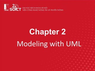 Chapter 2
Modeling with UML
1
 