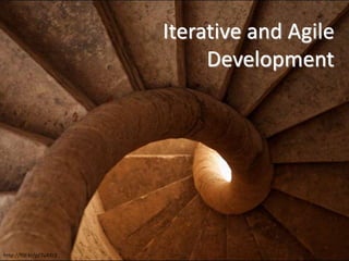http://flic.kr/p/7u4Xr2
Iterative and Agile
Development
 