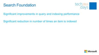 Search Foundation

Significant improvements in query and indexing performance

Significant reduction in number of times an item is indexed
 