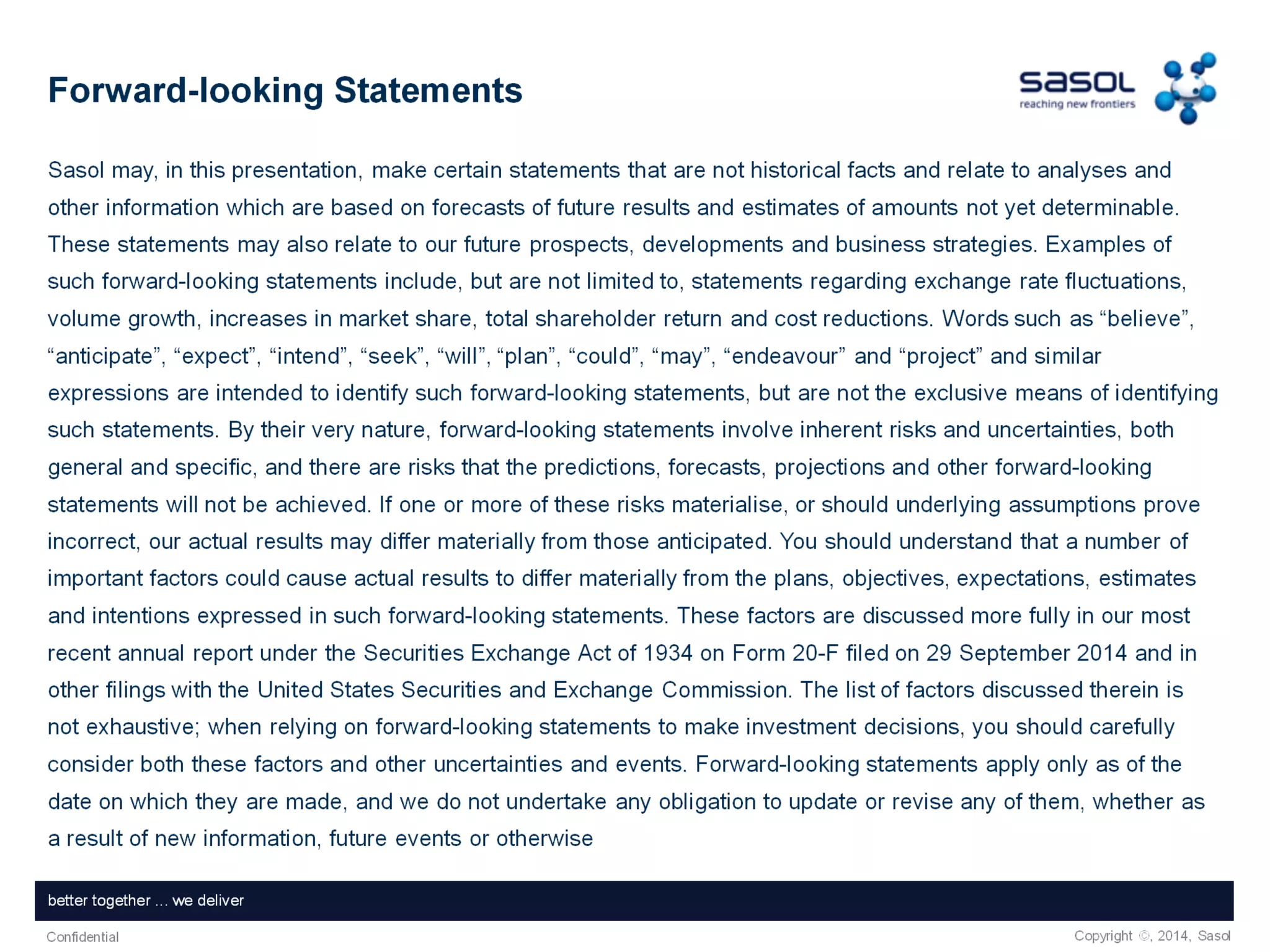 Copyright ©, 2015, SasolConfidential
Together, shaping tomorrowbetter together ... we deliver
Copyright ©, 2014, SasolConfidential
 