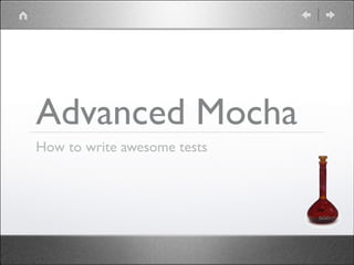 Advanced Mocha
How to write awesome tests

 