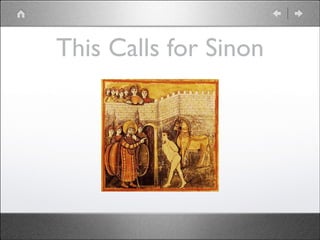 This Calls for Sinon

 