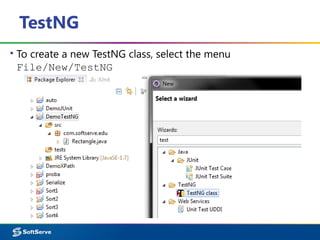 TestNG
▪ To create a new TestNG class, select the menu
File/New/TestNG
 