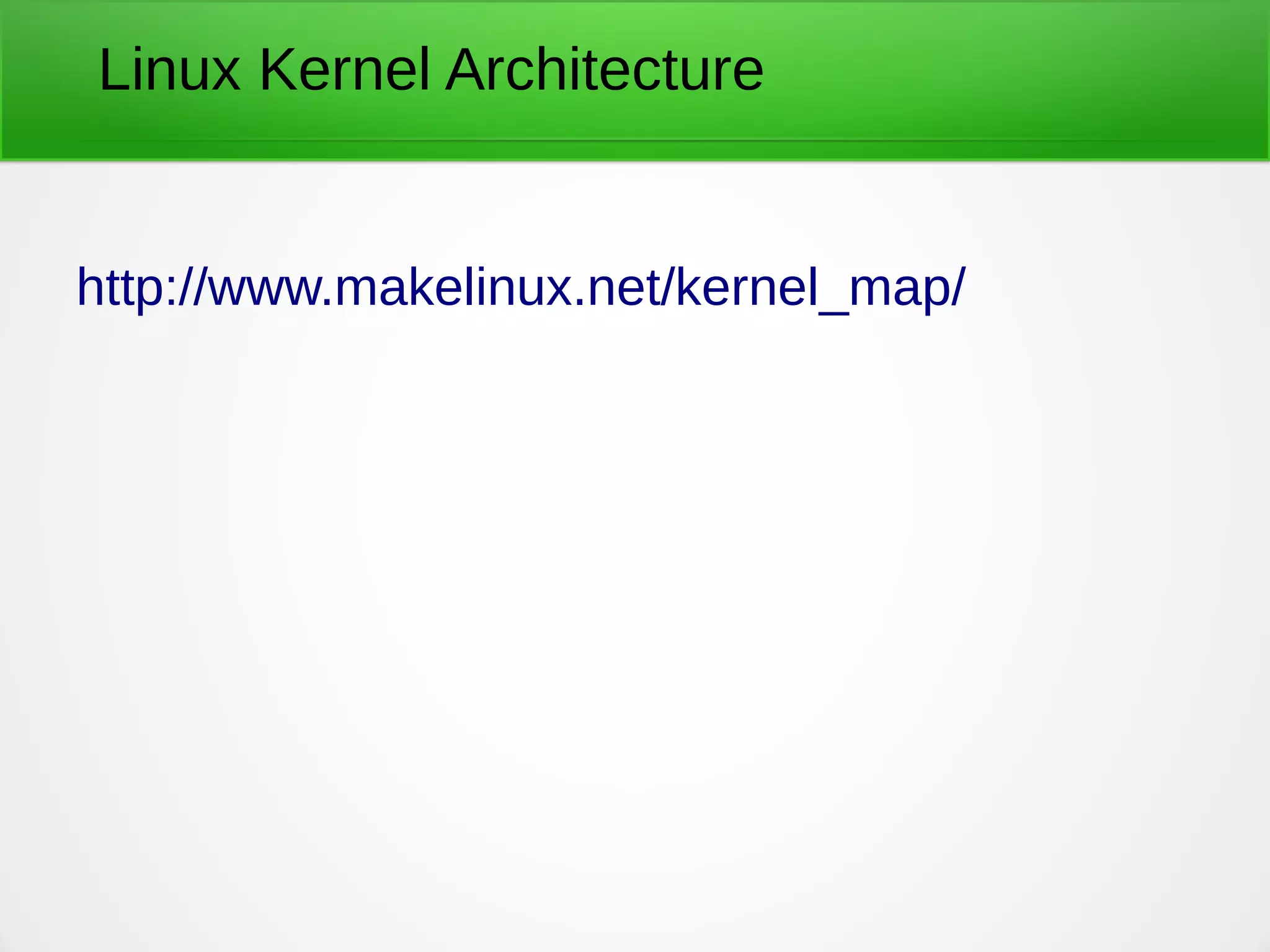 Linux Kernel Architecture
http://www.makelinux.net/kernel_map/
 