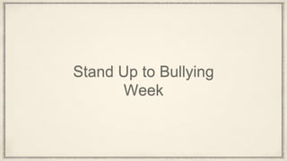 Stand Up to Bullying
Week
 