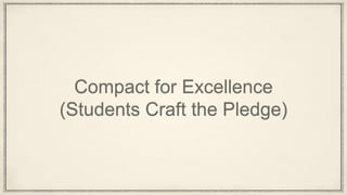 Compact for Excellence
(Students Craft the Pledge)
 