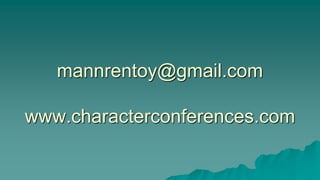 mannrentoy@gmail.com
www.characterconferences.com
 