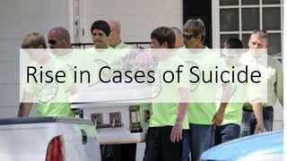 Rise in Cases of Suicide
 