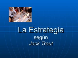 La Estrategia según Jack Trout 