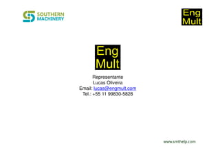 www.smthelp.com
Representante
Lucas Oliveira
Email: lucas@engmult.com
Tel.: +55 11 99830-5828
 