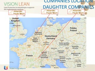 o tali servizi, accetti l'utilizzo dei cookie da parte nostra. Informazioni OK
COMPANIES LOCATION
DAUGHTER COMPANIES
LTD
BV SAS
 