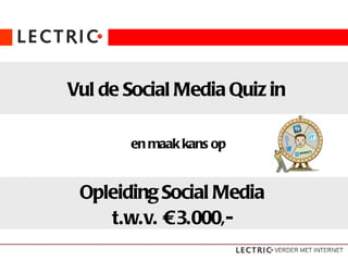 Opleiding Social Media  t.w.v. € 3.000,-  Vul de Social Media Quiz in en maak kans op 