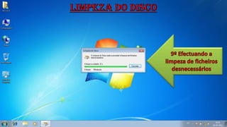 Limpeza do Disco9º Efectuando a limpeza de ficheiros desnecessários
