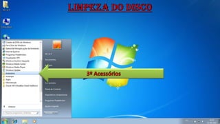 Limpeza do Disco3º Acessórios