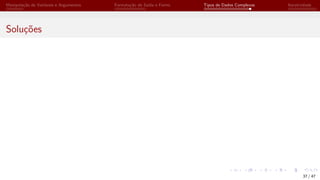 Manipulação de Variáveis e Argumentos Formatação de Saída e Forms Tipos de Dados Complexos Iteratividade
Soluções
37 / 47
 