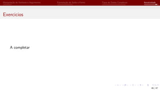 Manipulação de Variáveis e Argumentos Formatação de Saída e Forms Tipos de Dados Complexos Iteratividade
Exercicios
A completar
46 / 47
 