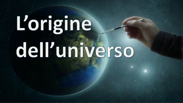 Come Si è Creato L Universo L'origine dell'Universo