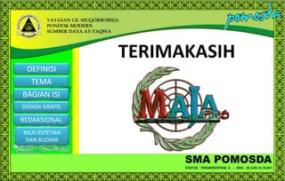 TERIMAKASIH
DEFINISI

TEMA
BAGIAN ISI
DESIGN GRAFIS

REDAKSIONAL
NILAI ESTETIKA
DAN BUDAYA

 
