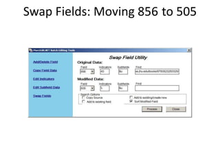 Swap Fields: Moving 856 to 505
 
