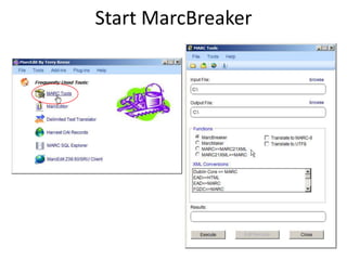 Start MarcBreaker
 