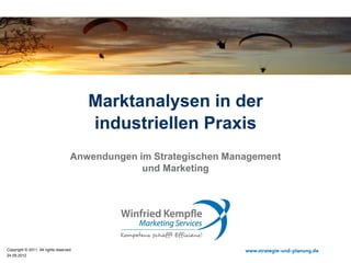 Marktanalysen in der
industriellen Praxis
Anwendungen im Strategischen Marketing

Copyright © 2014. All rights reserved.
06.03.2014

www.strategie-und-planung.de

 