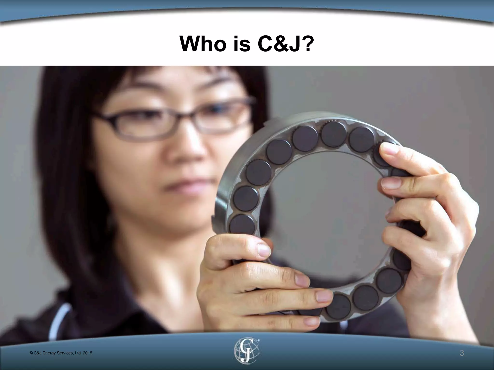 Who is C&J?
3© C&J Energy Services, Ltd. 2015
 