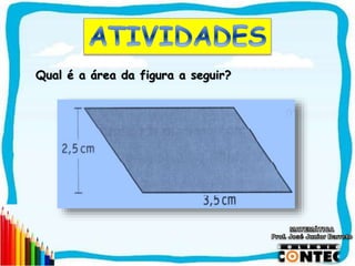 SAIR
Qual é a área da figura a seguir?
 